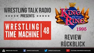 [WTR #713] WWF/WWE King of the Ring 1995 Review / Nachbetrachtung