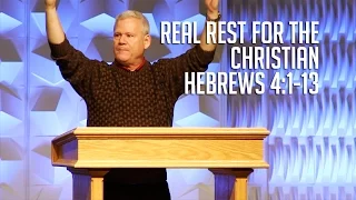 Hebrews 4:1-13, Real Rest For The Christian