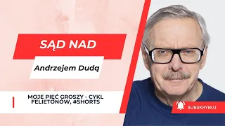 Sąd nad Andrzejem Dudą| #felietonymarcinwolski