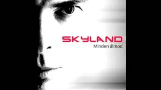 SKYLAND - Minden álmod [Radio edit]