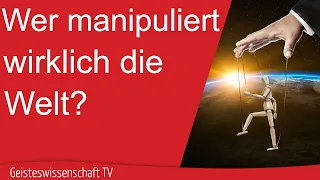 Geisteswissenschaft TV - Wer manipuliert wirklich die Welt?