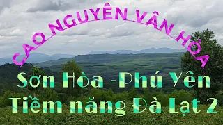 Khám phá vẽ đẹp cao nguyên Vân Hòa-Sơn Hoa-Phú Yên