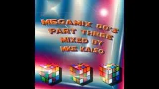 MEGAMIX 80'S PART THREE- mixed by mike kaiso.wmv