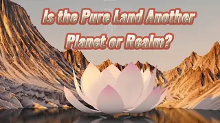 Is the Pure Land Another Realm or Planet?