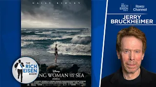 Jerry Bruckheimer – ‘Young Woman & the Sea’ Is His Highest-Rated Movie Yet | The Rich Eisen Show