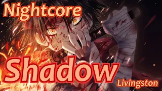 Nightcore - Shadow - Livingston