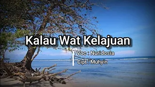 LAGU LAMPUNG - KALAU WAT KELAJUAN [ Lirik ] || Voc.Nuridosia || Cipt.Muhyin