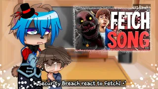 °• Security Breach react to Fazbear Frights songs: Fetch [2/?] •°