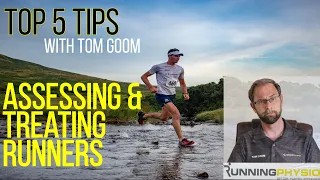 Tom Goom's Top 5 Tips for Assessing & Treating Runners. For students and new grads!