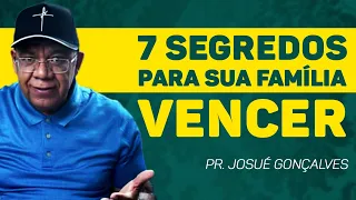 7 Segredos Para Sua Família Vencer! •LIVE | Pr. Josué Gonçalves