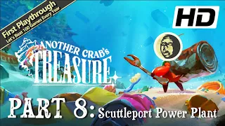 1st Playthrough - Another Crab's Treasure Full Game Walkthrough | Part 8: Scuttleport Power Plant