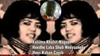 Xaliima Khaliif Magool - Heedhe Laba Shub Weeyaaneey (Kaban Cajiib Leh) Ereyadii Abwaan Sulub Cumar