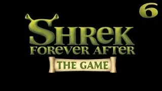 Shrek 4 Forever After [Шрек 4 Навсегда] прохождение - Серия 6