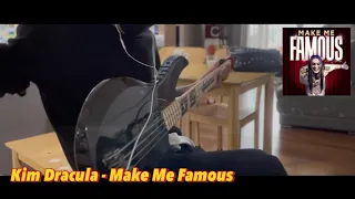 kim dracula - make me famous (Bass cover)
