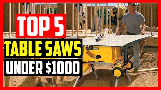 Top 5 Best Table Saws Under $1000 Review 2022