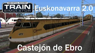 Castejón de Ebro - Probando la nueva ruta Euskonavarra 2.0 en Railworks Train Simulator 2021