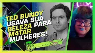 O ASS4SS1N0 EM SÉRIE SEDUTOR: TED BUNDY - CAROL MOREIRA E MABÊ BONAFÉ (MODUS OPERANDI)