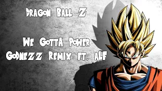 Dragon Ball Z - We Gotta Power (GoDnEzZ DNB Remix ft. aLf)