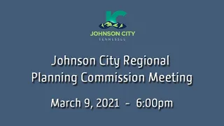 Johnson City Regional Planning Commission Meeting 03-09-2021