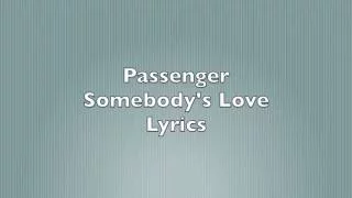 Passenger - Somebody's Love Lyrics with sound