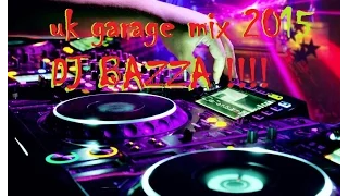 UK Garage 2015 New Mix Remixes (4) Dj Bazza