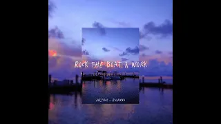 Rock The Boat X Rihanna | Tiktok Version (Sped Up) “ Baby, Now hold me close”