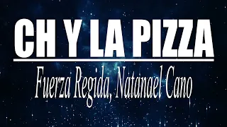 Fuerza Regida x Natanael Cano - CH Y LA PIZZA (Letra/Lyrics)