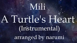 Mili - A Turtle's Heart(Instrumental) / lyrics/歌詞付/karaoke/カラオケ arranged by narumi