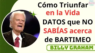 Cómo Triunfar en la Vida - DATOS que NO SABÍAS acerca de BARTIMEO | Billy Graham 2024