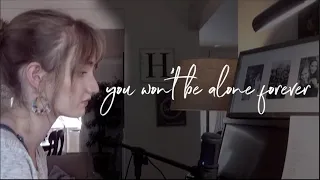 You Won't Be Alone Forever - Original Song | Lauryn Marie
