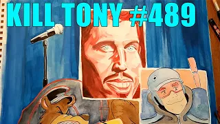 KILL TONY #489