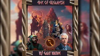 Epic of Gilgamesh w/ Gary Wayne