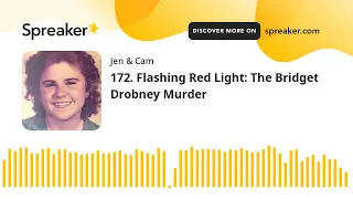 172. Flashing Red Light: The Bridget Drobney Murder