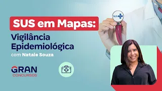 SUS em Mapas: Vigilância Epidemiológica com Natale Souza