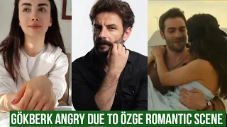 Gökberk demirci Angry due to Özge yagiz Romantic Scenes