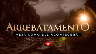 Veja como acontecerá o arrebatamento