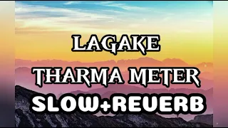 Lagake Tharma Meter || Lofi Song 🥵 || Slow+Reverb Song 🎶 || #lofi