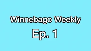 Winnebago Weekly Ep.1