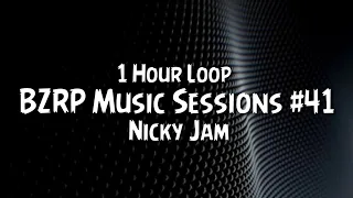 Nicky Jam - BZRP Music Sessions #41 {1 Hour Loop}