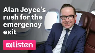Alan Joyce’s rush for the emergency exit at Qantas | ABC News Daily Podcast