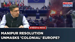 India's ‘Colonial’ Jibe At EU's 'Manipur Resolution' As Europe's Silence On France Expose Hypocrisy