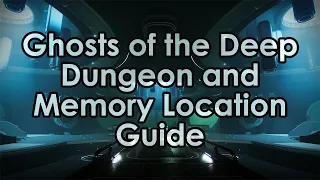 Destiny 2: Ghosts of the Deep - Dungeon and Memory Location Guide