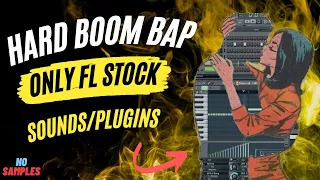 FL Studio Stock Sounds & Effects ONLY! making a hard boom bap beat - Tips & Tricks/Tutorial (ep. 4)