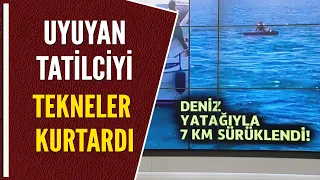 UYUYAN TATİLCİYİ TEKNELER KURTARDI