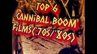 Top 6 Cannibal Boom Italian Jungle Horror Films Banned Video Nasty + bonus list 1970s 1980s + beyond