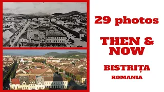 29 photos Then & Now with BISTRITA, Romania.