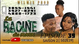 LA RACINE DES MAUX SAISON 2 PART 39. WILMIX PROD FEYTON 2022