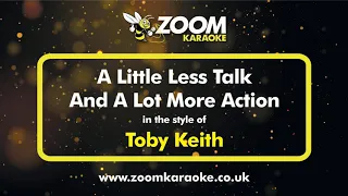 Toby Keith - A Little Less Talk And A Lot More Action - Karaoke Version from Zoom Karaoke