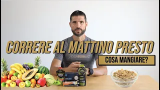 Correre al mattino presto - Cosa mangiare ?