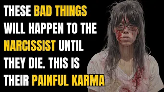 These bad things will happen to the narcissist until they die. This is their painful karma |NPD|Narc